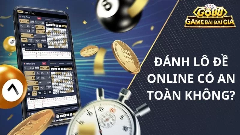 Đánh lô đề online có an toàn không? Cần lưu ý điều gì