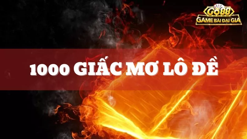Giải mã 1000 giấc mơ lô đề - Mở ra vận may cho bạn