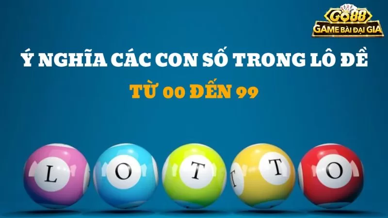 Go88: Giải mã ý nghĩa các con số trong lô đề từ 00 đến 99