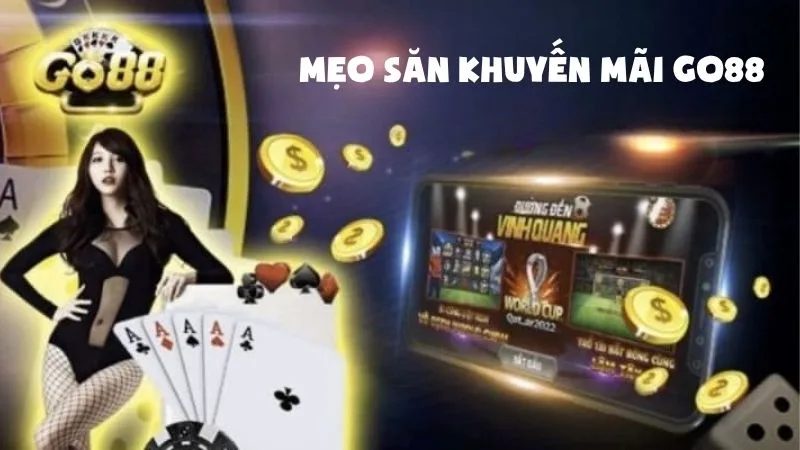 Bật Mí Mẹo Săn Khuyến Mãi GO88 Cực Dễ Cho Bet Thủ