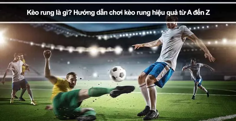 Kèo rung bóng đá