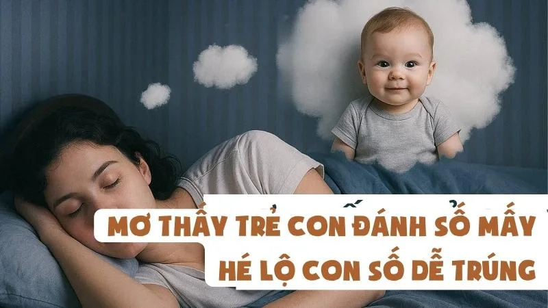 Mơ Thấy Trẻ Con Đánh Số Mấy | Hé Lộ Con Số Dễ Trúng