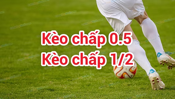 Kèo chấp 0.5 là gì?